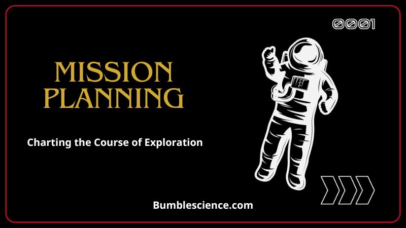 Mission Planning: Charting the Course of Exploration