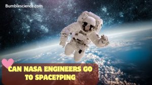 Can NASA Engineers Go To Space?